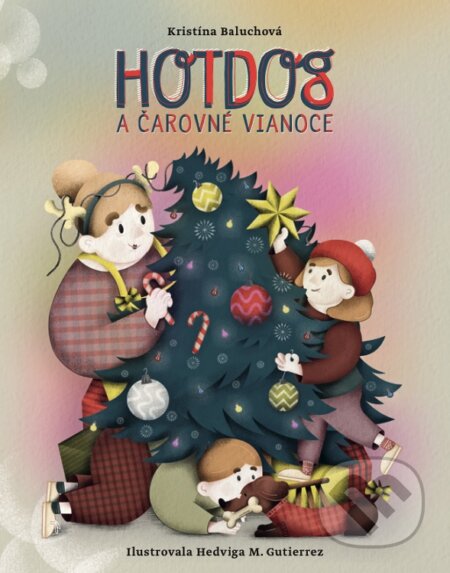 Hotdog a čarovné Vianoce - najkrajšie detské knihy o Vianociach -  vianočné detské knihy -  knihy pre deti o Vianociach -  kniha o Vianociach -  Vianočné rozprávky -  Vianočné príbehy -  Vianočné koledy