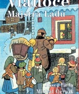 Vianoce Majstra Ladu - najkrajšie detské knihy o Vianociach -  vianočné detské knihy -  knihy pre deti o Vianociach -  kniha o Vianociach -  Vianočné rozprávky -  Vianočné príbehy -  Vianočné koledy