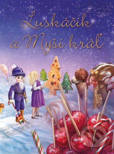 Luskáčik a Myší kráľ - najkrajšie detské knihy o Vianociach -  vianočné detské knihy -  knihy pre deti o Vianociach -  kniha o Vianociach -  Vianočné rozprávky -  Vianočné príbehy -  Vianočné koledy